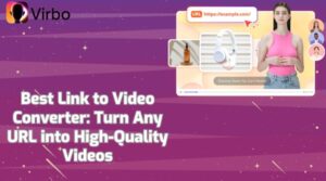 Best Link to Video Converter: Turn Any URL into High-Quality Videos